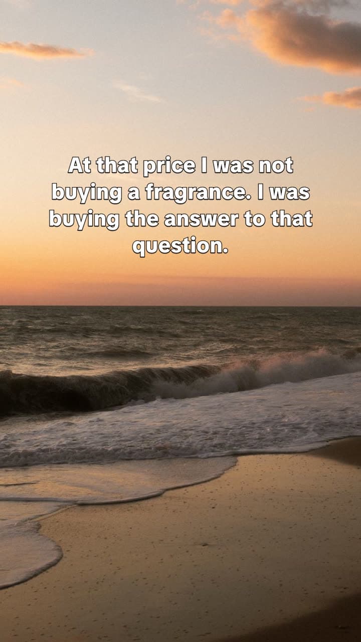 Slide reading: At that price I was not buying a fragrance. I was buying the answer to that question.