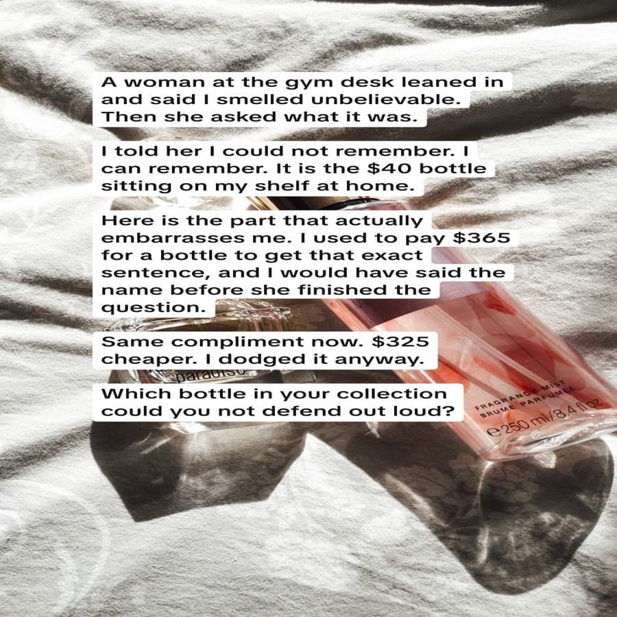 A text wall over a photo of a perfume bottle, beginning: A woman at the gym desk leaned in and said I smelled unbelievable. Then she asked what it was. It ends by asking which bottle in your collection you could not defend out loud.